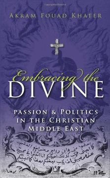 portada Embracing the Divine: Gender, Passion and Politics in Christian Middle East, 1720-1798 (Gender, Culture, and Politics in the Middle East) (en Inglés)
