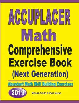 portada Accuplacer Math Comprehensive Exercise Book (Next Genaration): Abundant Math Skill Building Exercises