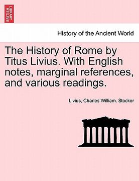portada the history of rome by titus livius. with english notes, marginal references, and various readings. (en Inglés)