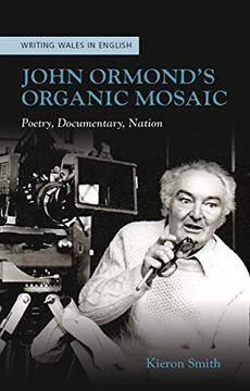 portada John Ormonds Organic Mosaic (University of Wales Press - Writing Wales in English) (en Inglés)