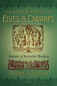 portada The Hidden History of Elves and Dwarfs: Avatars of Invisible Realms (en Inglés)
