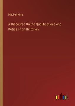 portada A Discourse On the Qualifications and Duties of an Historian (en Inglés)