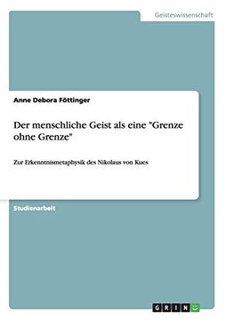 portada Der Menschliche Geist als Eine "Grenze Ohne Grenze": Zur Erkenntnismetaphysik des Nikolaus von Kues (in German)