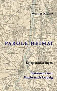 portada Parole Heimat: Kriegserinnerungen Stationen Einer Flucht Nach Leipzig (en Alemán)