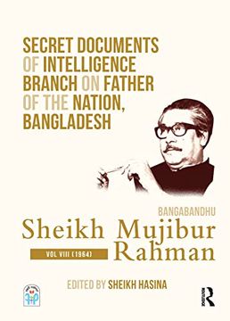 portada Secret Documents of Intelligence Branch on Father of the Nation, Bangladesh: Bangabandhu Sheikh Mujibur Rahman: Volume Viii (1964) 