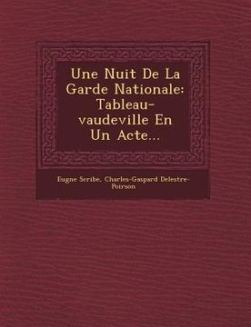 portada Une Nuit de la Garde Nationale: Tableau-Vaudeville En Un Acte... (en Inglés)
