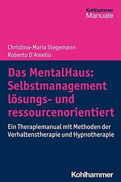 portada Das Mentalhaus: Selbstmanagement Losungs- Und Ressourcenorientiert: Ein Therapiemanual Mit Methoden Der Verhaltenstherapie Und Hypnotherapie (en Alemán)
