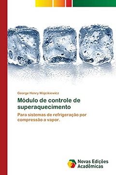 portada Módulo de Controle de Superaquecimento: Para Sistemas de Refrigeração por Compressão a Vapor. (en Portugués)