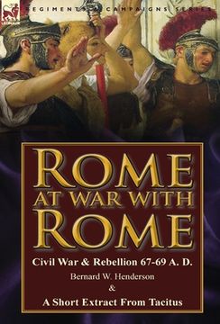 portada Rome at War with Rome: Civil War & Rebellion 67-69 A. D. by Bernard W. Henderson & a Short Extract from Tacitus (en Inglés)