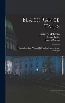 portada Black Range Tales: Chronicling Sixty Years of Life and Adventure in the Southwest (en Inglés)