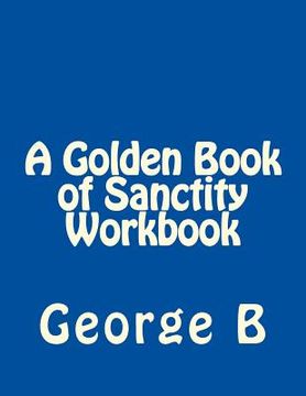 portada A Golden Book of Sanctity Workbook (en Inglés)