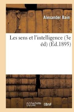 portada Les Sens Et l'Intelligence (3e Éd) (en Francés)