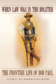 portada When law was in the Holster: The Frontier Life of bob Paul 