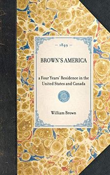 portada Brown's America: A Four Years' Residence in the United States and Canada; Giving a Full and Fair Description of the Country, as it Real (en Inglés)