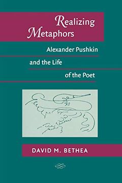 portada Realizing Metaphors: Alexander Pushkin and the Life of the Poet (en Inglés)
