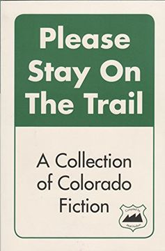 Please Stay on the Trail: A Collection of Colorado Fiction (en Inglés)