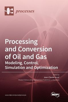portada Processing and Conversion of Oil and Gas: Modeling, Control, Simulation and Optimization 