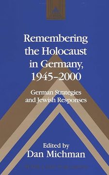 portada Remembering the Holocaust in Germany, 1945-2000: German Strategies and Jewish Responses (Studies in Modern European History) (en Inglés)