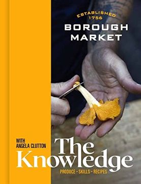portada Borough Market: The Knowledge: The Ultimate Guide to Shopping and Cooking (en Inglés)