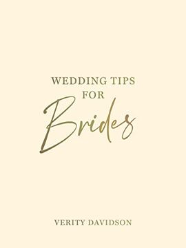 portada Wedding Tips for Brides: Helpful Tips, Smart Ideas and Disaster Dodgers for a Stress-Free Wedding Day (en Inglés)
