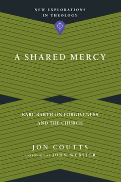 portada A Shared Mercy: Karl Barth on Forgiveness and the Church (in English)