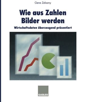 portada Wie aus Zahlen Bilder werden: Wirtschaftsdaten überzeugend präsentiert (German Edition)