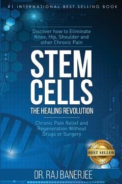 portada Stem Cells - The Healing Revolution: Chronic Pain Relief and Regeneration Without Drugs or Surgery (en Inglés)