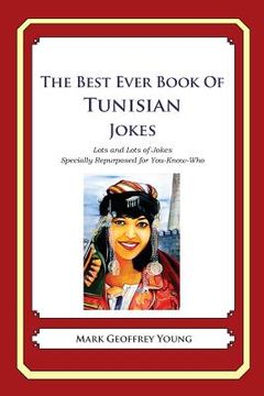 portada The Best Ever Book of Tunisian Jokes: Lots and Lots of Jokes Specially Repurposed for You-Know-Who (in English)