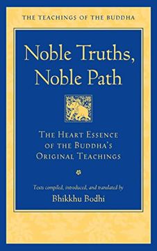 portada Noble Truths, Noble Path: The Heart Essence of the Buddha'S Original Teachings (The Teachings of the Buddha) 