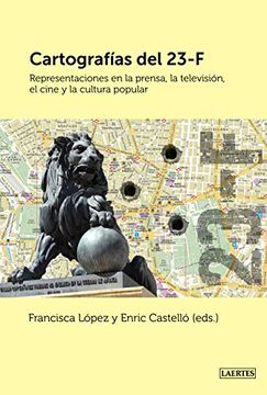 portada Cartografías del 23F: Representaciones en la Prensa, la Televisión, la Novela, el Cine y la Cultura Popular
