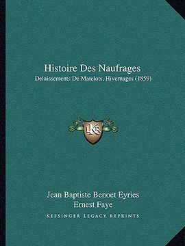 portada Histoire Des Naufrages: Delaissements De Matelots, Hivernages (1859) (en Francés)