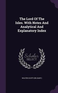 portada The Lord Of The Isles. With Notes And Analytical And Explanatory Index