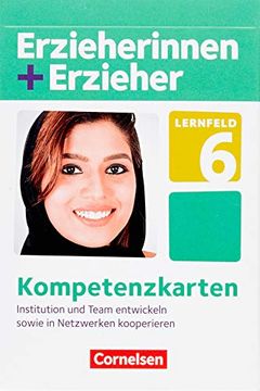 portada Erzieherinnen + Erzieher - Neubearbeitung: Zu Allen Bänden - Lernfeld 6: Institution und Team Entwickeln Sowie in Netzwerken Kooperieren. Kompetenzkarten (en Alemán)