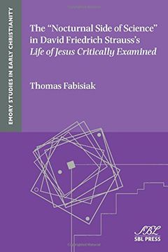 portada The Nocturnal Side of Science in David Friedrich Strausss Life of Jesus Critically Examined (Emory Studies in Early Christianity)