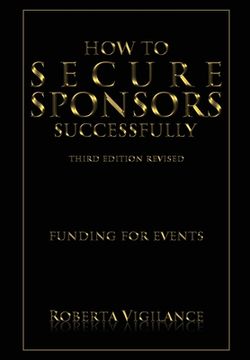 portada How to Secure Sponsors Successfully, 3rd Edition Revised: Funding for Events (in English)