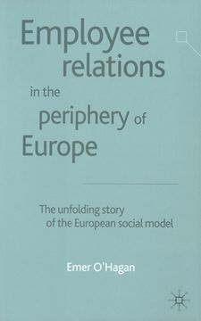 portada Employee Relations in the Periphery of Europe: The Unfolding Story of the European Social Model (en Inglés)