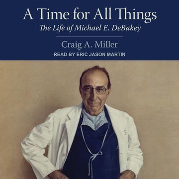 portada A Time for All Things Lib/E: The Life of Michael E. Debakey (in English)