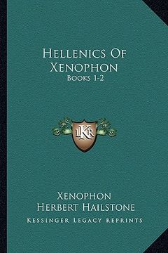 portada hellenics of xenophon: books 1-2: with notes critical and explanatory analysis indices and map (1882) (in English)
