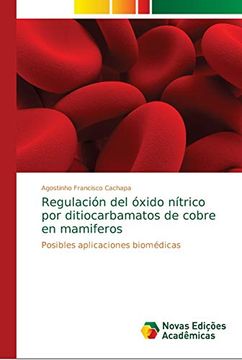 portada Regulación del Óxido Nítrico por Ditiocarbamatos de Cobre en Mamiferos: Posibles Aplicaciones Biomédicas