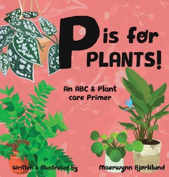 portada P is for Plants! An ABC & Plant Care Primer (en Inglés)