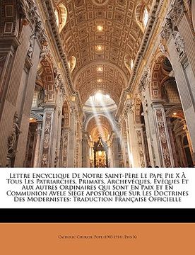 portada lettre encyclique de notre saint-pre le pape pie x tous les patriarches, primats, archevques, vques et aux autres ordinaires qui sont en paix et en co (en Inglés)