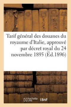 portada Tarif Général Des Douanes Du Royaume d'Italie, Approuvé Par Décret Royal Du 24 Novembre 1895 (en Francés)