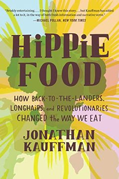 portada Hippie Food: How Back-To-The-Landers, Longhairs, and Revolutionaries Changed the way we eat (libro en Inglés)