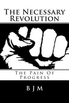 portada The Necessary Revolution: The Pain of Progress (en Inglés)