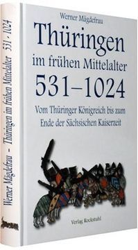 portada Thüringen im Mittelalter 1. Vom Thüringer Königreich bis zum Ende der Sächsischen Kaiserzeit 531-1024: Thüringen im frühen Mittelalter (en Alemán)