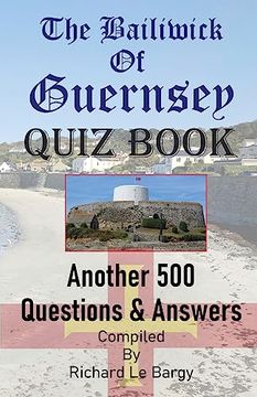 portada The Bailiwick Of Guernsey QUIZ BOOK: Another 500 Questions & Answers (en Inglés)