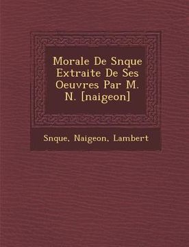 portada Morale de S N Que Extraite de Ses Oeuvres Par M. N. [Naigeon] (en Francés)