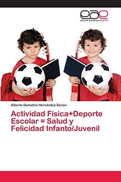 portada Actividad Fisica+Deporte Escolar = Salud y Felicidad Infanto (in Spanish)