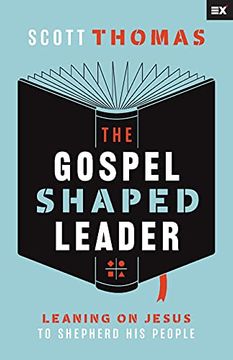 portada The Gospel Shaped Leader: Leaning on Jesus to Shepherd his People (en Inglés)