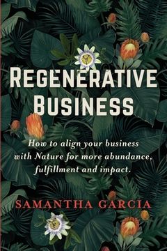 portada Regenerative Business: How to Align Your Business with Nature for More Abundance, Fulfillment, and Impact